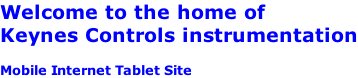 Welcome to the home of  Keynes Controls instrumentation  Mobile Internet Tablet Site
